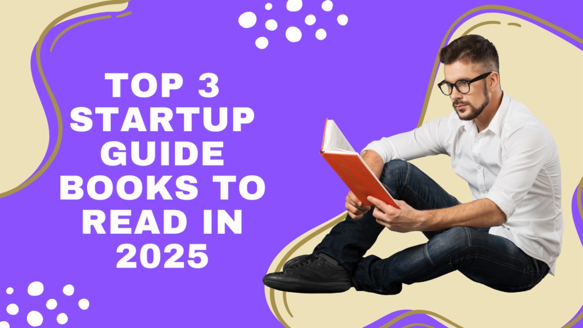 Top 3 Startup Guide Books to Read in 2025 | Best Business Books for Entrepreneurs